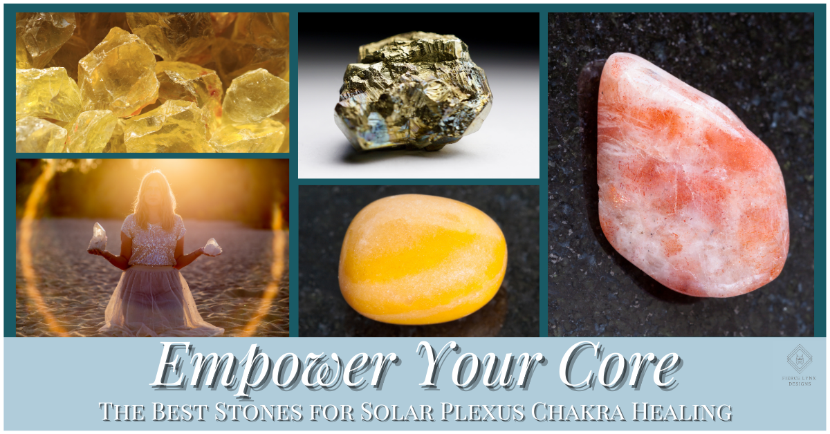 Empower Your Core: The Best Stones for Solar Plexus Chakra Healing