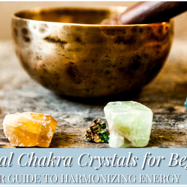 Essential Chakra Crystals for Beginners: Your Guide to Harmonizing Energy