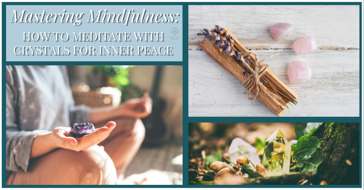 Mastering Mindfulness: How to Meditate with Crystals for Inner Peace