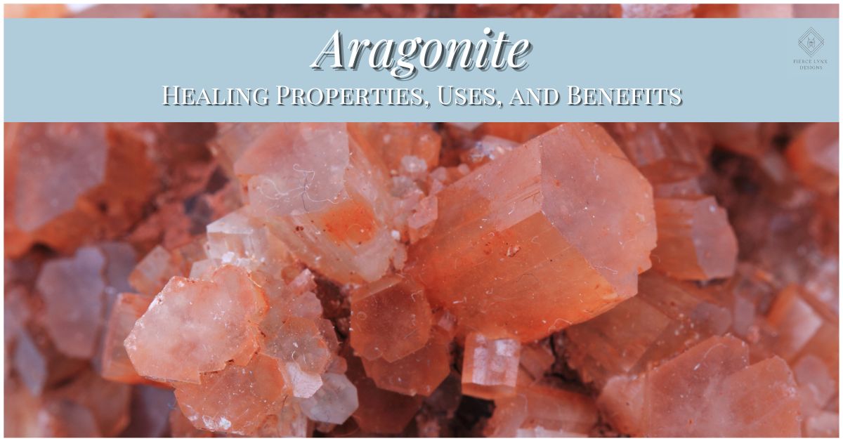 Aragonite: Healing Properties, Uses, and Benefits