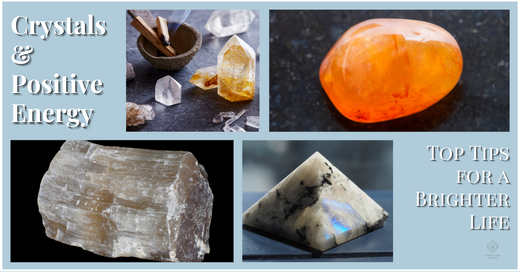 Crystals and Positive Energy: Top Tips for a Brighter Life