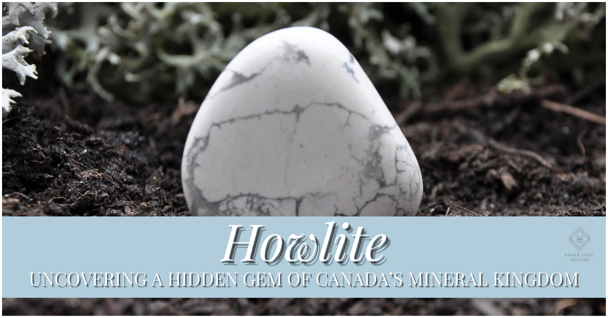 Howlite: Uncovering a Hidden Gem of Canada’s Mineral Kingdom