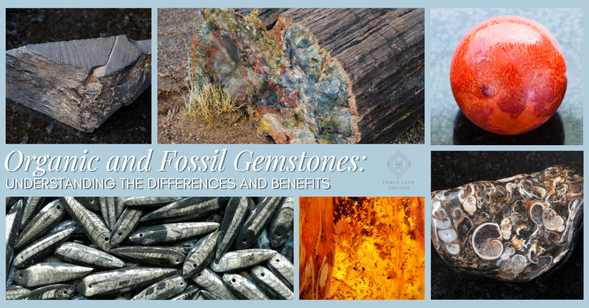 Organic and Fossil Gemstones: Understanding the Differences and Benefits