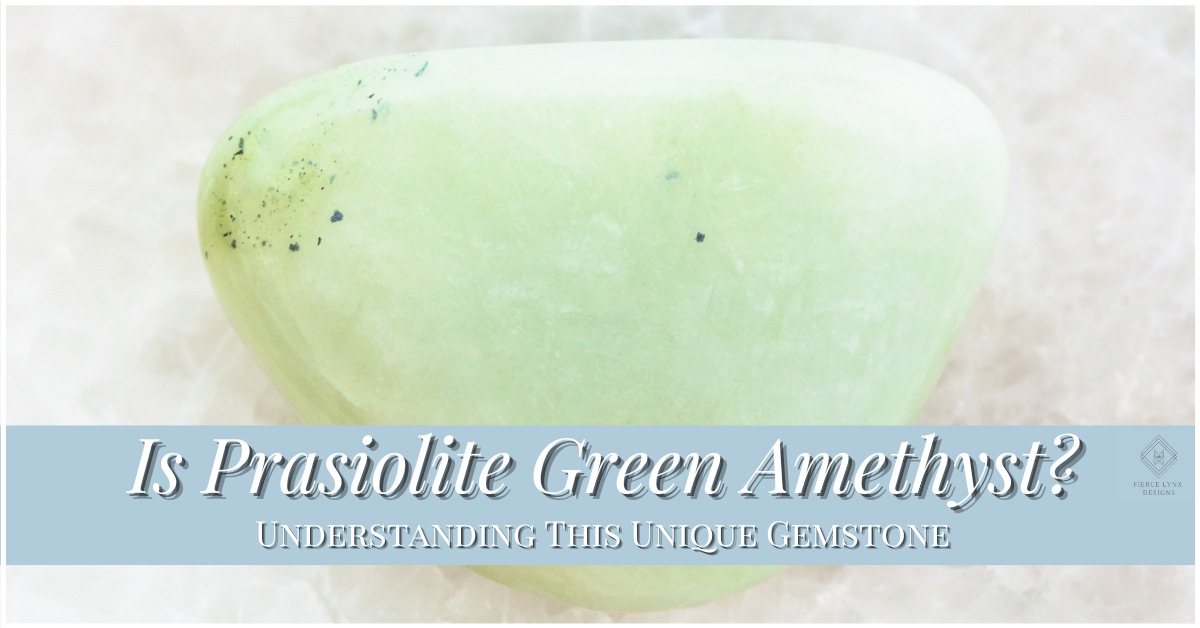 Is Prasiolite Green Amethyst? Understanding This Unique Gemstone