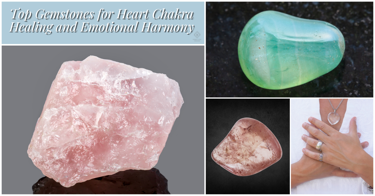 Top Gemstones for Heart Chakra Healing and Emotional Harmony